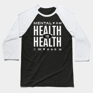 Mental Health Is Health Baseball T-Shirt